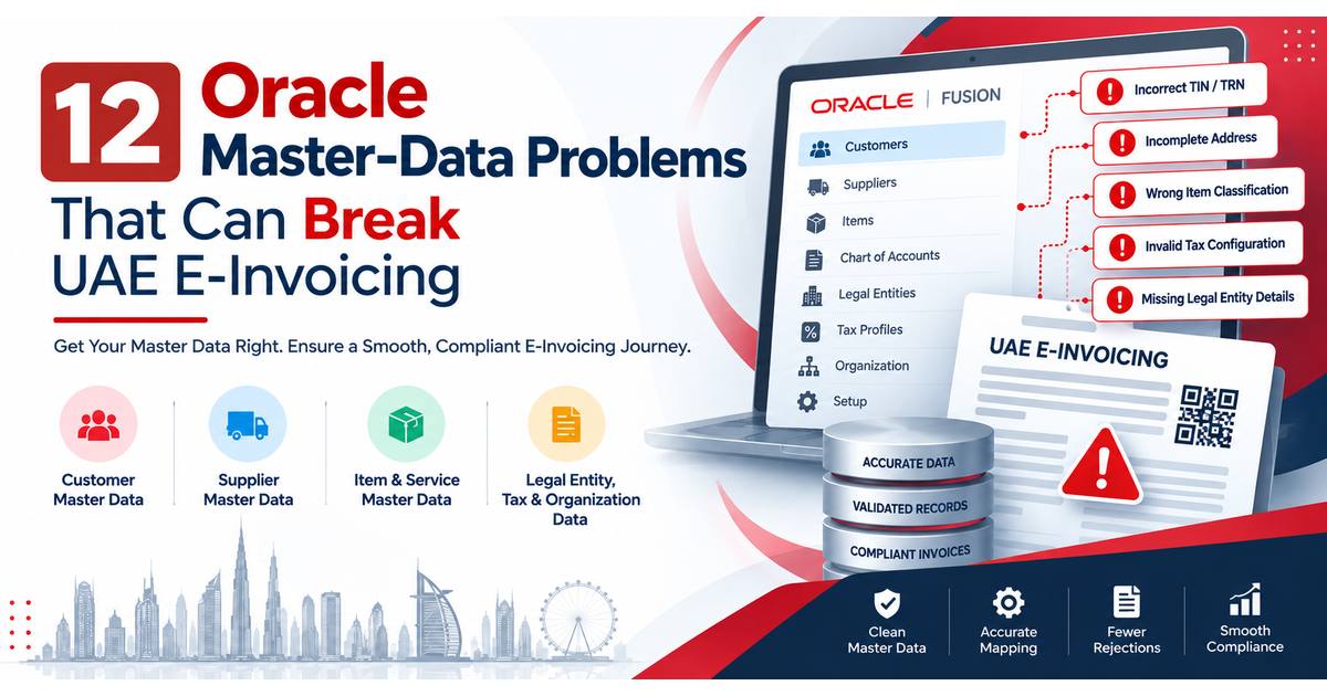12 Oracle Master-Data Problems That Can Break UAE E-Invoicing