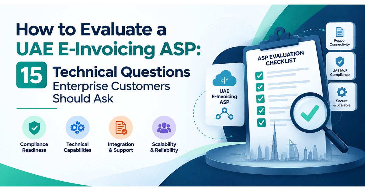 How to Evaluate a UAE E-Invoicing ASP ?: 15 Technical Questions Enterprise Customers Should Ask