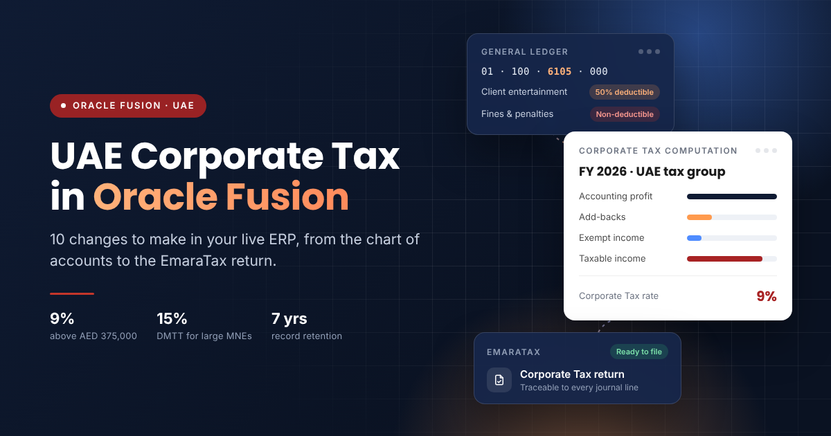 UAE Corporate Tax in Oracle Fusion: 10 ERP Changes (2026)